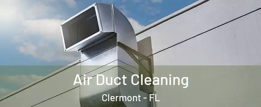  Air Duct Cleaning Clermont - FL