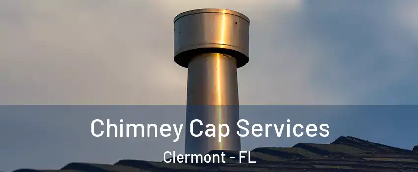  Chimney Cap Services Clermont - FL