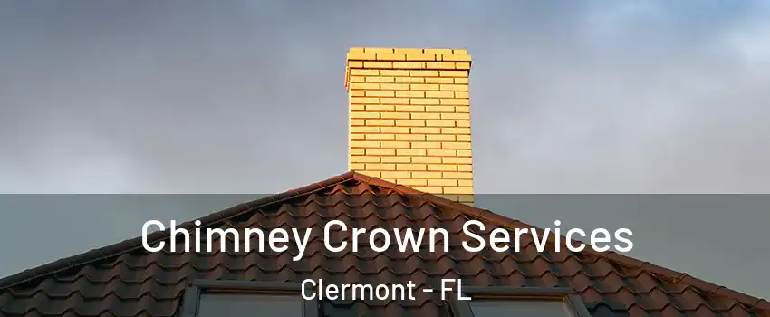 Chimney Crown Services Clermont - FL
