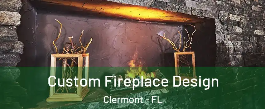 Custom Fireplace Design Clermont - FL