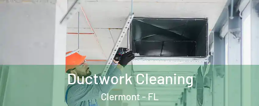  Ductwork Cleaning Clermont - FL