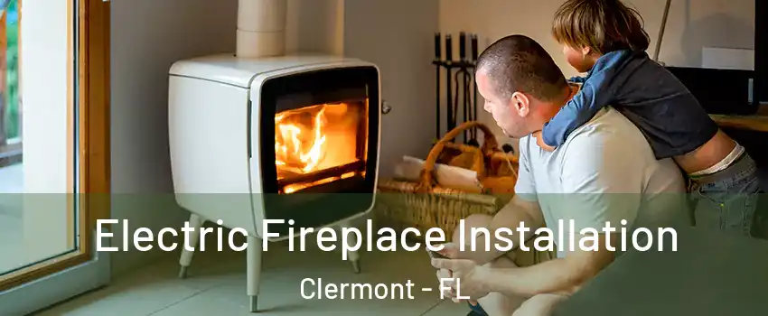 Electric Fireplace Installation Clermont - FL