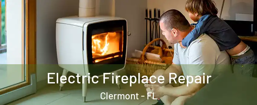  Electric Fireplace Repair Clermont - FL