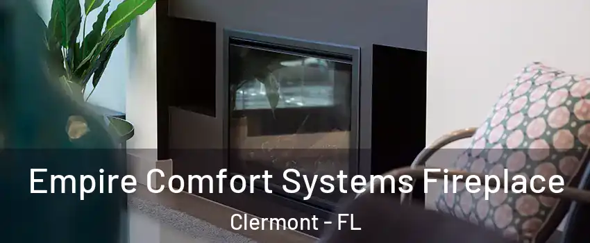  Empire Comfort Systems Fireplace Clermont - FL