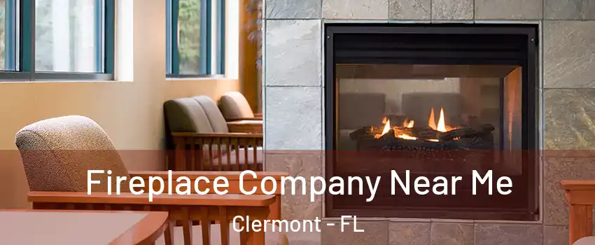  Fireplace Company Near Me Clermont - FL