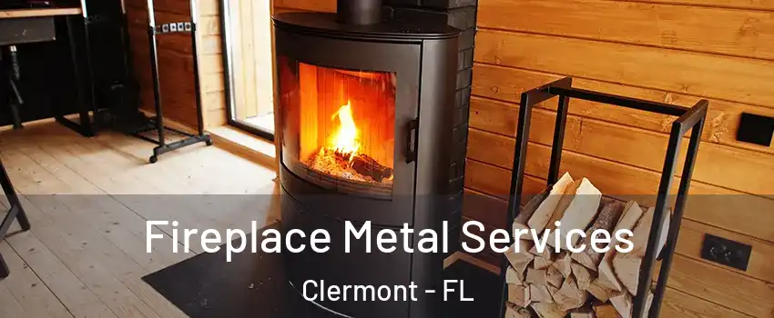 Fireplace Metal Services Clermont - FL