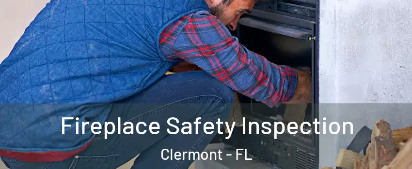  Fireplace Safety Inspection Clermont - FL