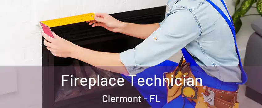  Fireplace Technician Clermont - FL