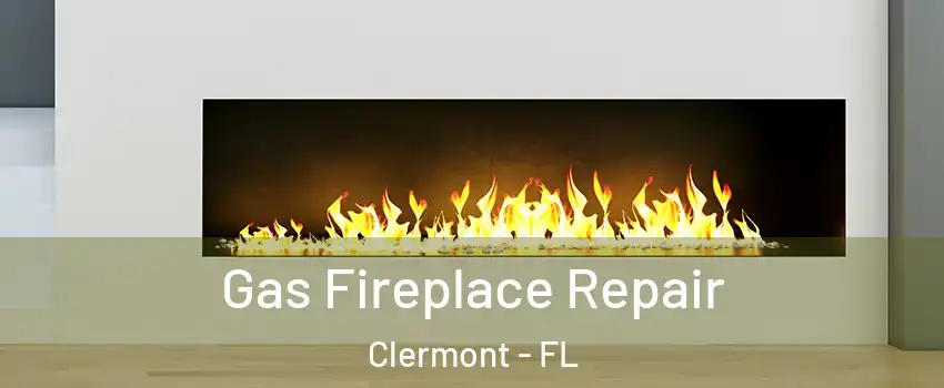  Gas Fireplace Repair Clermont - FL