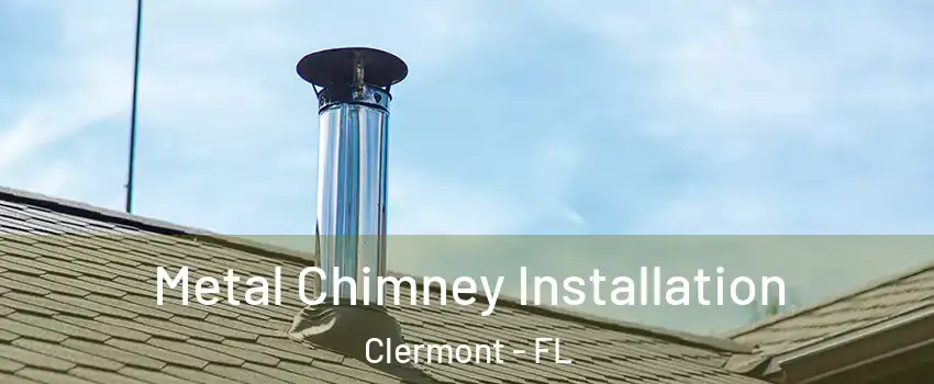  Metal Chimney Installation Clermont - FL