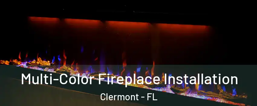 Multi-Color Fireplace Installation Clermont - FL