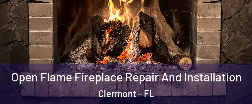  Open Flame Fireplace Repair And Installation Clermont - FL
