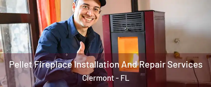  Pellet Fireplace Installation And Repair Services Clermont - FL