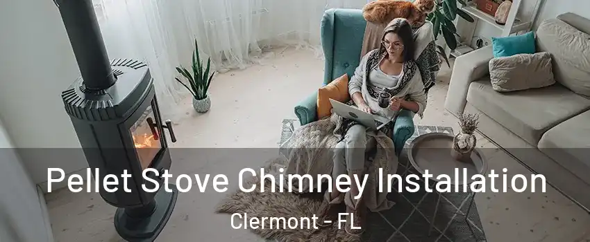  Pellet Stove Chimney Installation Clermont - FL