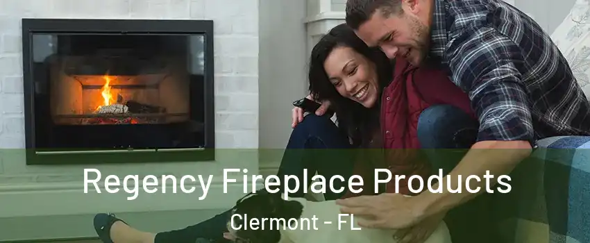  Regency Fireplace Products Clermont - FL