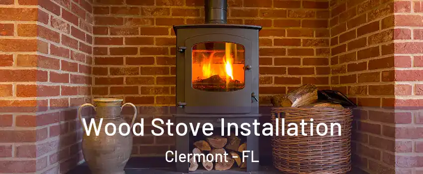  Wood Stove Installation Clermont - FL